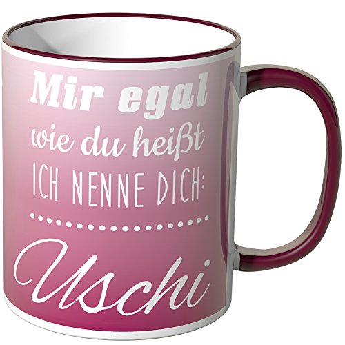 Wandkings Tasse mit dem Schriftzug "Mir egal wie du heißt, ich nenne dich Uschi" - Bordeaux von WANDKINGS