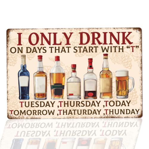 WEBEEDY Witzige Bar Schilder Man Cave Metall Zinnschilder Ich Trinke Nur An Tagen Die Mit T Beginnen Schild 30x20cm Vintage Garage Bier Schilder Bar Dekor Accessoires Für Zuhause Club Wanddekoration von WEBEEDY
