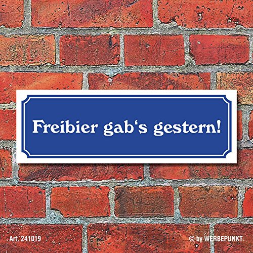 WERBEPUNKT. Schild im Straßenschild-Design Freibier gab's gestern 30 x10 cm Alu-Verbund von WERBEPUNKT.