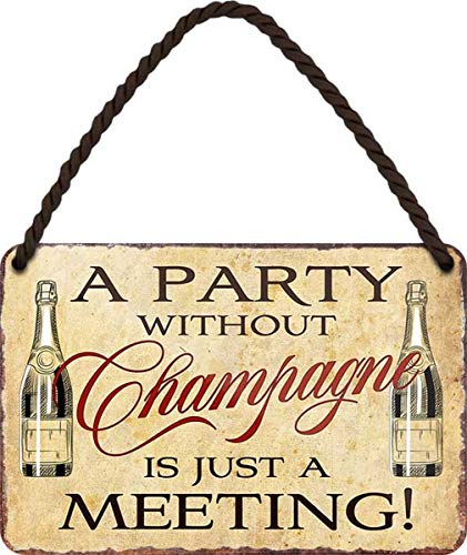 A party without Champagne is just a meeting 18x12 cm Blech Hängeschild HS416 von WOGEKA ART