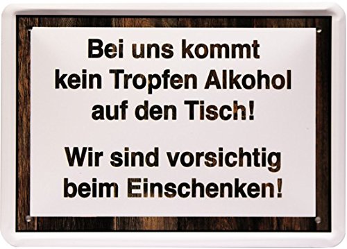 Blechschild 15 x 21 cm " Bei uns kommt kein Tropfen Alkohol..." Funny Spruch MJ 188 Blechschild 15 x 21 cm " Bei uns kommt kein Tropfen Alkohol..." Funny Spruch MJ 188 von WOGEKA ART