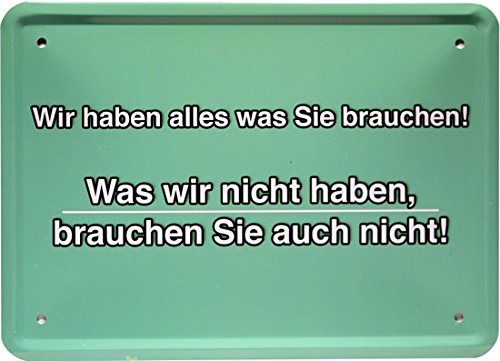 Blechschild 15 x 21 cm " Wir haben alles was sie brauchen " Funny Spruch MJ 183 Blechschild 15 x 21 cm " Wir haben alles was sie brauchen " Funny Spruch MJ 183 von WOGEKA ART