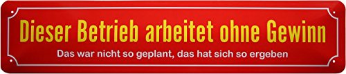 Dieser Betrieb arbeitet ohne Gewinn Straßenschild Blechschild 46 x 10 cm STR99 von WOGEKA ART