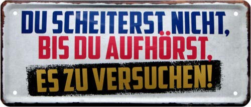 Du scheiterst nicht, bis du aufhörst 28x12 Deko Blechschild 1827 von WOGEKA ART