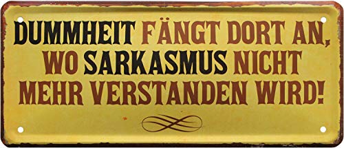 Dummheit fängt dort an, wo Sarkasmus 28x12 Deko Blechschild 2022 von WOGEKA ART