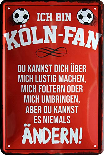 WOGEKA ART Retro Blechschild - Ich bin Köln Fan - Du kannst es niemals ändern - witziger Spruch als Geschenk-Idee zum Geburtstag Weihnachten zur Dekoration 20x30 cm Vintage-Design aus Metall 237 von WOGEKA ART