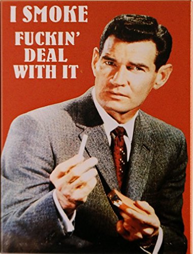 Kühlschrank Metall Magnet 6x8 cm I Smoke Fuckin`Deal with it Nostalgie Tin Sign EMAG338 von WOGEKA ART