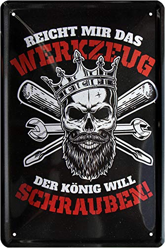 Reicht mir das Werkzeug, der König will schrauben 20 x 30 Spruch Blechschild 710 von WOGEKA ART