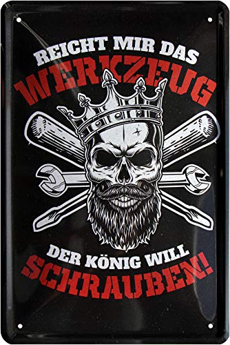 Reicht mir das Werkzeug, der König will schrauben 20 x 30 Spruch Blechschild 710 von WOGEKA ART