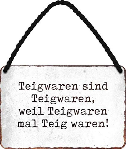 Teigwaren sind Teigwaren, weil sie Teig waren.. 18x12 cm Blech Hängeschild HS443 von WOGEKA ART