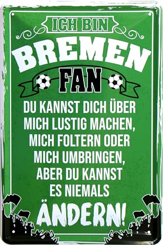 WOGEKA ART Retro Blechschild - Ich bin Bremen Fan - Du kannst es nicht ändern - Fußball Spruch als Geschenk-Idee Geburtstag Weihnachten Deko 20x30 cm Vintage-Design Metall 589 von WOGEKA ART
