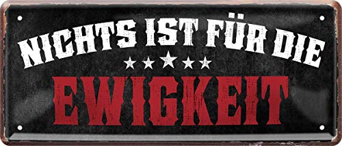 WOGEKA ART Retro Blechschild - Metallschild 28x12 cm – Lustiger Spruch „Nichts ist für die Ewigkeit“ – originelle Wanddeko im Vintage-Design – witzige Geschenkidee für Büro, Küche oder Garage 277 von WOGEKA ART