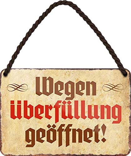 Wegen Überfüllung geöffnet! 18x12 cm Spruch Blechschild Hängeschild HS270 von WOGEKA ART