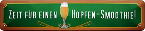 Zeit für einen Hopfen-Smoothie Bier Straßenschild Blechschild 46 x 10 cm STR40 von WOGEKA ART