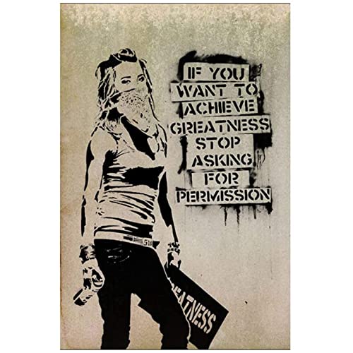 Banksy Leinwand-Poster und Drucke, Motiv "If You Want to Achieve Greatness Stop Asking for Permission", rahmenlos, 60 x 80 cm von WTEVMAIY