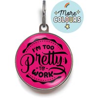 I'm Too Pretty To Work Hundemarke - Lustige Für Verwöhnte & Freche Haustiere, Süße Glamouröse Hunde Und Pampered Pups von WagATudeTags