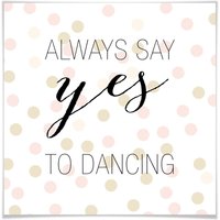 Wall-Art Poster "yes to dancing", Schriftzug, (1 St.) von Wall-Art