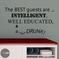 Die Besten Gäste Sind Intelligent, Gut Erzogen Und Ein Wenig Betrunken Vinyl & Wandaufkleber von WallSpiceDecals