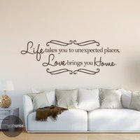Leben Nimmt Sie An Unerwarteten Orten Liebe Bringt Heim Vinyl Wand Aufkleber Sticker von WallSpiceDecals