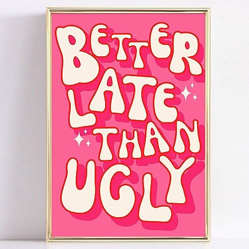 Better Late Than Ugly Wandkunst, trendige, lustige Poster, lustiger Vintage-Druck, ästhetische rosa Leinwandkunst, rosa, trendige Bilder, rosa adrette Kunstwerk, Frauen, positive Malerei, rosa, von Wallvelart