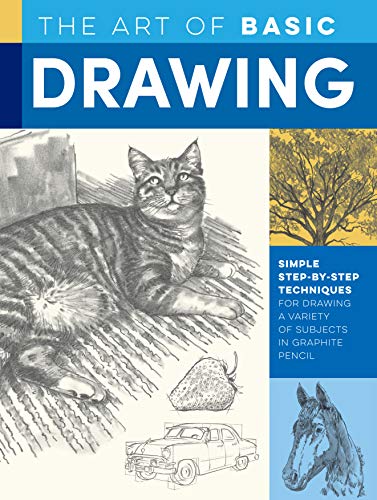 The Art of Basic Drawing: Simple step-by-step techniques for drawing a variety of subjects in graphite pencil (Collector's Series): 1 von Walter Foster Publishing
