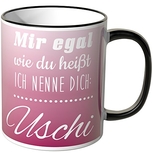 Wandkings Tasse mit dem Schriftzug "Mir egal wie du heißt, ich nenne dich Uschi" - Schwarz von WANDKINGS