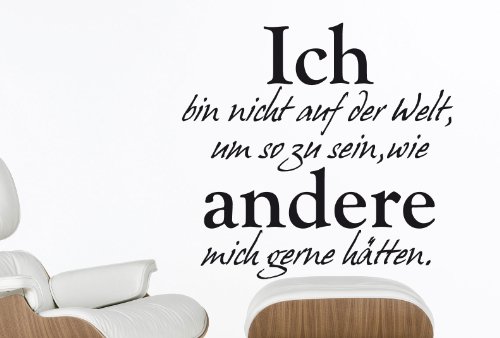 W201 (58x55cm) weiß - Wandtattoo Ich Bin Nicht auf der Welt, um so zu Sein, wie andere Mich gerne hätten. - Sprüche Zitate Wandaufkleber von Wandtattoos