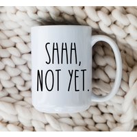 Pssst Noch Nicht Becher Neue Mutter Kaffeetasse Lustige Lehrer von WarmandMuggyShop