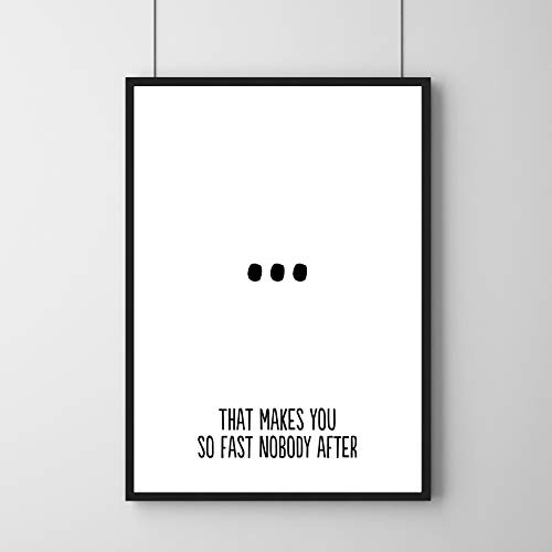 That Makes You So Fast Nobody After - Spruch-Poster Witzig Denglisch Engleutsch / Ohne Rahmen / 50 x 70 cm (B2) von Watt n KRAM