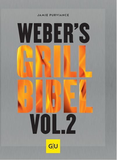 Weber Grillbuch Grill Bibel Vol. 2 von Weber-Stephen