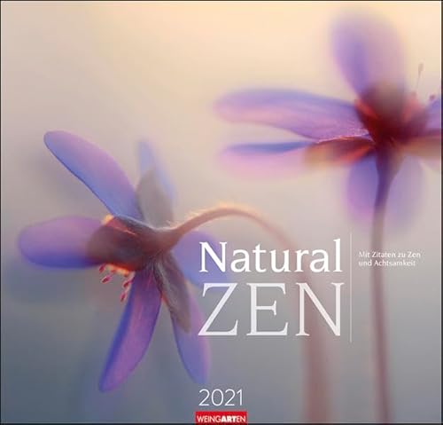 Natural Zen Kalender 2021: Mit Zitaten zu Zen und Achtsamkeit von Harenberg u.Weingarten