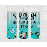 Benutzerdefinierte Bingo-Becher - Get Outta My Way, I'm Going To Play Bingo 20 Unzen Oder 30 Teal Tumbler Perfektes Geschenk Für Bingo-Liebhaber von WhatASaltyMug