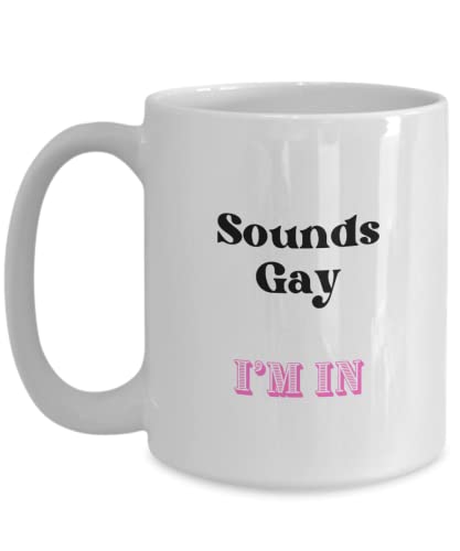 Winigolfe Design Lustige Kaffeetasse mit Aufschrift "Sounds Gay I'm In Gift", Gay Brother Geburtstag, Gay Friend Geschenkideen, Gaylicious Tasse von Winigolfe Design