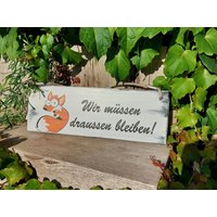 Holzschild Mit Fuchs "Wir Müssen Draussen Bleiben" - Hühnerstall | 250 von Wirbelwurm
