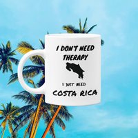 I Don't Need Therapy Just Costa Rica Tasse 11 Oz Premium Qualität Lustiges Urlaubsgeschenk von WittyDoodads