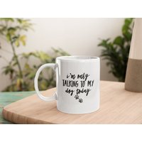 Im Only Talking To My Dog Today Tasse 11 Oz Premium Qualität Hundebesitzer Geschenk von WittyDoodads