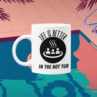 Life Is Better in The Hot Tub 11Oz Kaffeetasse - Premium Qualität Espresso Liebhaber Geschenk von WittyDoodads