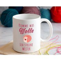 Tasse Mit Spruch "Komme Was Wolle Ich Stricke Weiter" Geschenk Motiv T22 Spruchtasse Stricken Anlass Tasse Mit Spruch "Komme Was Wolle Ich Stricke Weiter" Geschenk Motiv T22 Spruchtasse Stricken Anlass von WohnkultDeko