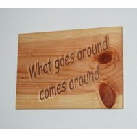 What Go Around Comes - Handbemalte Holztafel 08039 What Go Around Comes - Handbemalte Holztafel 08039 von WoodworkingByMikeB