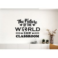 Die Zukunft Der Welt Ist in Meinem Klassenzimmer Vinyl Aufkleber Schule Zitat Wandsticker Zeichen Wissenschaft Wand Kunst Poster Bildung Dekor 1304 von WoopyDecalShop