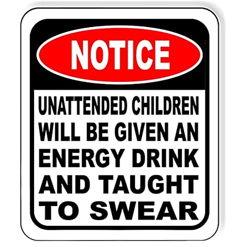Unattended Children Will Be Given An Energy Drink and Taught to Swear Schild – lustige Raumdekoration für Zuhause, Bar und Männerhöhle, Metall-Wandkunst, Wanddekoration, Aluminium-Verbund-Schilder für Innen- und Außenbereich, 21,6 x 25,4 cm von Work House Signs