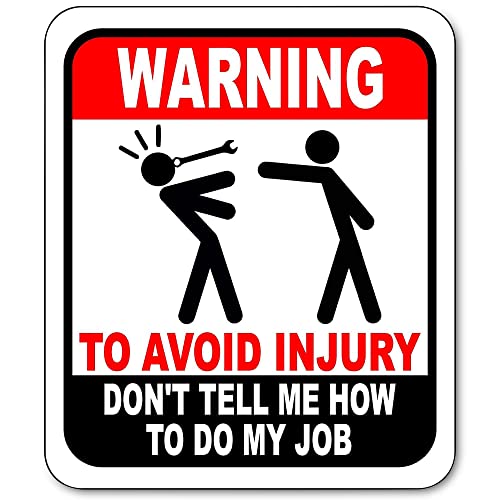 Metallschild mit Aufschrift "Warning To Avoid Injury Don't Tell Me How To Do My Job", lustiges Auto-Mechaniker-Schild für Zuhause oder Garage, Aluminiumschilder für die Arbeit, lustige Dekoration, von Work House Signs