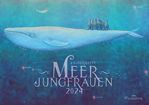 Zauberhafte Meerjungfrauen: Kalender 2024: Wandkalender mit Mondphasen von Wunderhaus