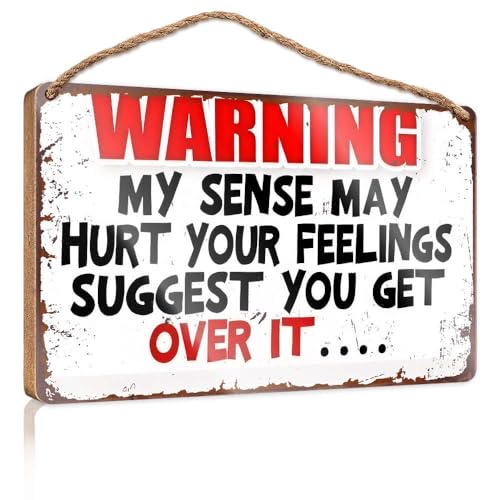 Schild mit Aufschrift "Warning My Sense May Hurt Your Feelings Suggest You Get Over It...", Poster für Jungenzimmer, hängende Dekoration, Veranda (15 x 28 cm) von XYBH