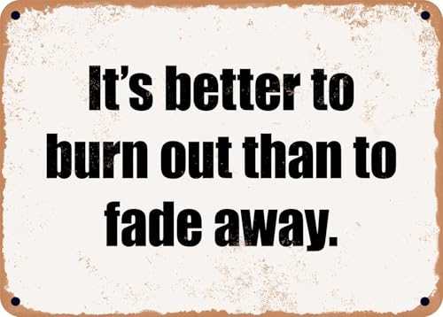 Blechschilder It's better to burn out than to fade away sprüchen wandkunst home deko von YAASIMOULE