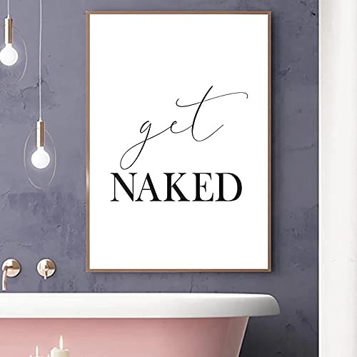 Yayun Art Wandkunst Leinwand Malerei Get Naked Sign Print Typografie Zitat Poster Badezimmer Dekor Schwarz Weiß Wandbild Dekoration 40x50cm (16x20in) Ungerahmt von Yayun Art