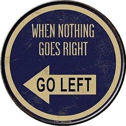 YelenaSign Metallschild 30,5 x 30,5 cm When Nothing Goes Right Go Left Rund Metallschild Neuheit Lustiges Home Decor von YelenaSign