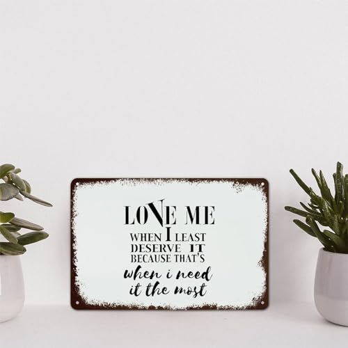 Metall-Blechschild, Zitat, Poster, Metalldekor-Schilder, "Love Me When I Least Deserve It", lustiges Shabby-Metallschild für Innenhof, Garten, Bar, Kaffee-Dekoration, 20,3 x 30,5 cm Metall-Blechschild, Zitat, Poster, Metalldekor-Schilder, "Love Me When I Least Deserve It", lustiges Shabby-Metallschild für Innenhof, Garten, Bar, Kaffee-Dekoration, 20,3 x 30,5 cm von Yelolyio