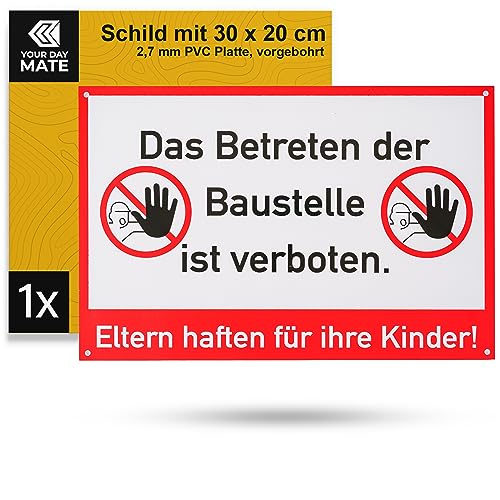 Hinweisschild "Das Betreten der Baustelle ist verboten", 1 Stück, 30 x 20 cm, 2,7 mm starkes PVC Schild mit Bohrlöchern, Baustellenschild für Außenbereich, Verbotsschild Eltern haften für ihre Kinder von Your Day Mate