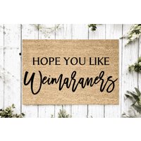 Hoffe Ihnen Gefällt Weimaraners Willkommensmatte | Perfektes Geschenk Für Hundebesitzer Haustierliebhaber Personalisierte Fußmatte Neues Wohndekor von YourRealHome